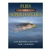 Angler's Book Supply Flies For Western Super Hatches By Ted Leeson Books & DVDs